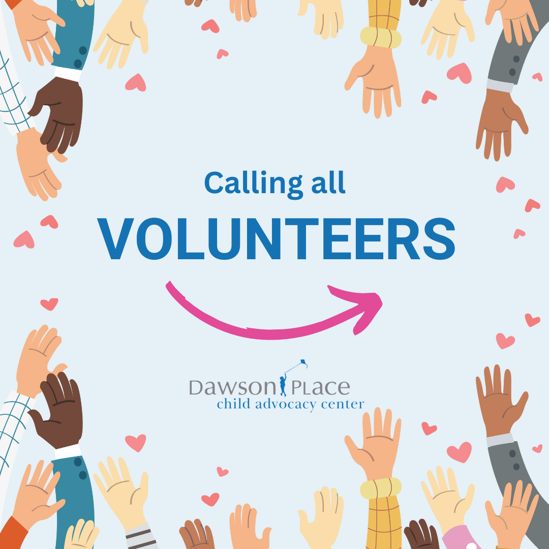 Volunteer with us at Dawson Place Child Advocacy Center